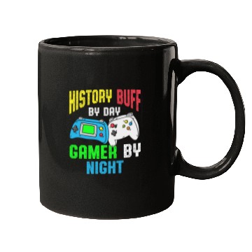 Discover History Buff By Day Gamer By Night History Gamer Historian Mugs