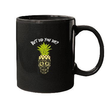 Discover Skeletons Skulls But Did You Die pineapples Skull Mugs