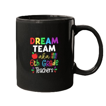 Discover Dream Team Aka 6th Grade Teachers Back To School Student Mugs