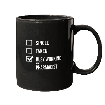 Discover Single Taken Busy working as a pharmacist Mugs