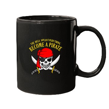 Discover The Hell With Everyhting Become A Pirate Mugs