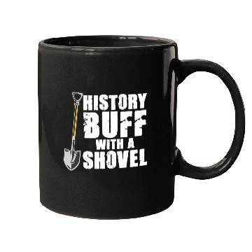 Discover History Buff With A Shovel Archeologist Dig Job Archeology Mugs