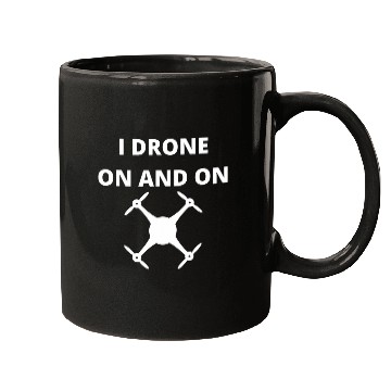 Discover Funny I drone on and on Mugs
