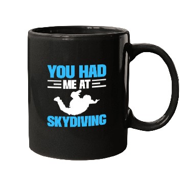 Discover Skydiving Gift You Had Me At Skydiving Parachuting Skydiving Mugs