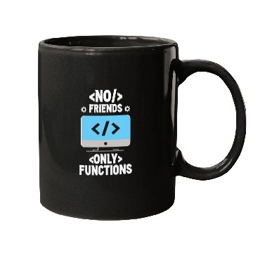 Discover No Friends Only Functions Programmer Code Coder Coding Mugs