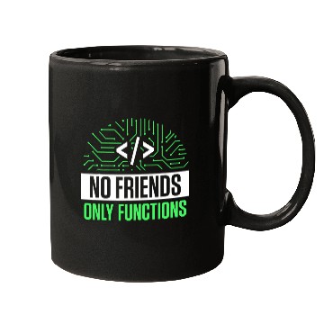 Discover No Friends Only Functions Programmer Code Coder Coding 1 Mugs