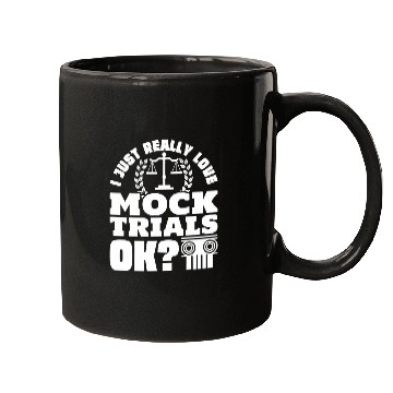 Discover I Just Really Love Mock Trials Ok Law School Student Lawyer Mugs