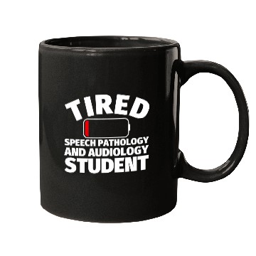 Discover Tired Speech Pathology and Audiology student Mugs