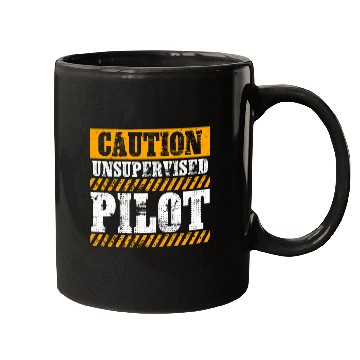 Discover Funny Working Job Proud Caution Unsupervised Pilot Mugs