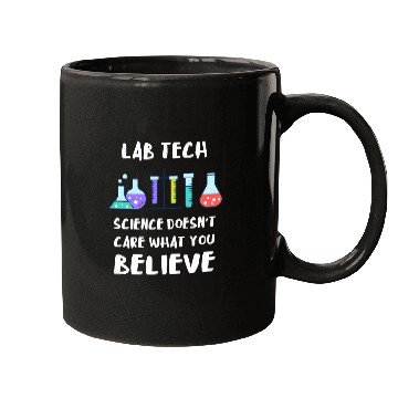 Discover Lab Tech Science Doesnt Care What You Believe Laboratory Mugs