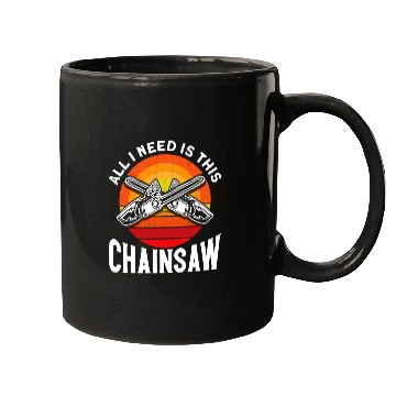 Discover All I Need Is This Chainsaw Carpentry Woodworking Carpenter Mugs