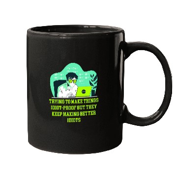 Discover Trying to Make Things Idiot Proof Computer Programming 1 Mugs