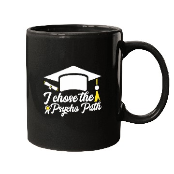 Discover Funny Psychology Student Graduation I Chose The Psycho Path Mugs