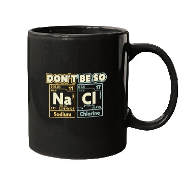 Discover Dont Be So Salty Science  Funny Sarcastic Chemistry Mugs