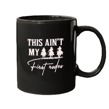 Discover This Aint My First Rodeo Cowboy Cowgirls Southern Western Mugs
