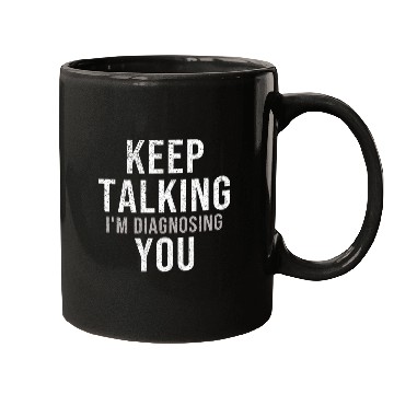 Discover Keep Talking Im Diagnosing You Psychology Student Mugs