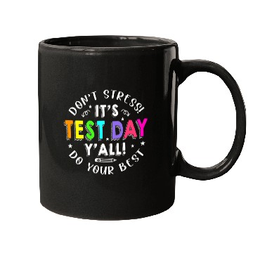 Discover Its Test Day Yall Funny Testing Day For Teacher Student 5 Mugs
