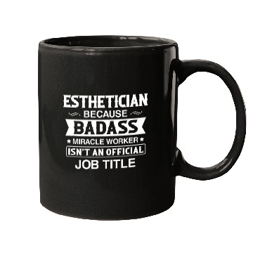 Discover Esthetician Badassy Miracle Worker Isnt Job Title Job Pride Mugs