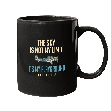 Discover The Sky Is Not My Limit Its My Playground Pilot Mugs