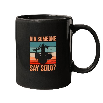 Discover Funny Drummer Did Someone Say Solo Mugs