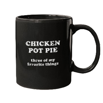 Discover Chicken Pot Pie Three Of My Favorite Things Mugs