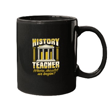 Discover History Teacher Where should we began for History Buff Mugs