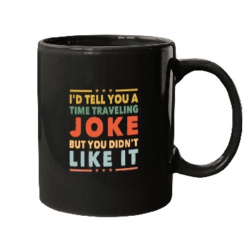 Discover Funny Time Travel Joke 2Science Fiction 2SciFi Nerd Geek Mugs