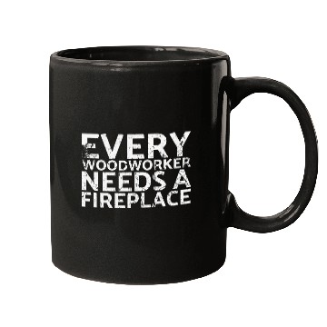 Discover Every Woodworker Need A Fireplace For Carpenters Mugs