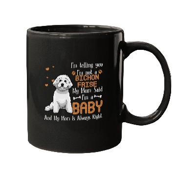 Discover Bichon Pet Frise Im Telling You Im Not A Bichon Frise Mugs