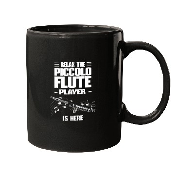 Discover Funny Flute Piccolo Flute Relax The Piccolo Flute Player Is Here Mugs