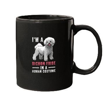 Discover Bichon Pet Frise Im A Bichon Frise In A Human Costume Bichon Frise Mugs