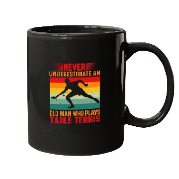 Discover Sport Ping Pong Never Underestimate An Old Man Who Plays Table Tennis Player Mugs