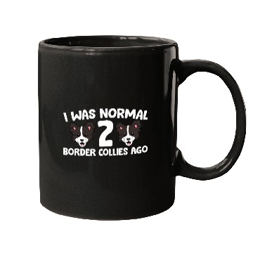 Discover Border Collie Pet Owner I Was Normal 2 Border Collies Ago Mugs