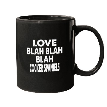 Discover Cocker Spaniel Pet Love Blah Blah Blah Cocker Spaniels Valentines Mugs