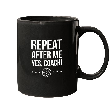 Discover Repeat After Me Yes Coachs Volleyball Coach Mugs