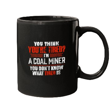 Discover Funny Tired Coal Miner Worker Mugs