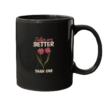 Discover Tulip Are Better Than One Floral Florist Flower Lover Mugs