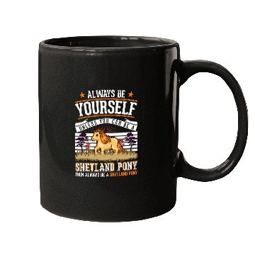 Discover Always be yourself Shetland Pony Shetty Mugs