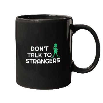 Discover Aliens UFO Dont Talk To Strangers Alien Extraterrestrial 21 Mugs
