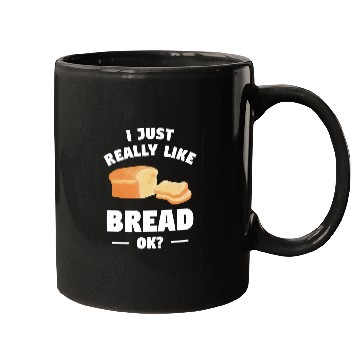 Discover I Just Really Like Bread Ok Baking Bake Pastry Baker Mugs