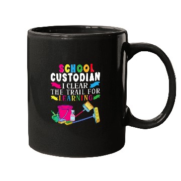 Discover School Custodian I Clear The Trail For Learning Appreciation 21 Mugs