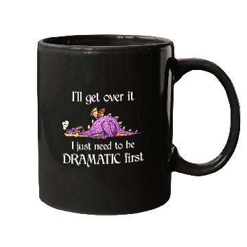 Discover Dragon Pet Ill Get Over It I Just Need To Be Dramatic First Mugs