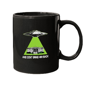 Discover Aliens UFO UFO Abduction Dont Bring Him Back Mugs