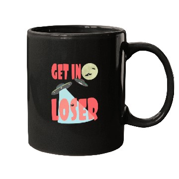 Discover Aliens UFO Science Fiction Get In Loser Mugs