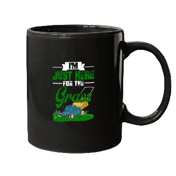 Discover Lawn Mower Fun Im Just Here For The Grass Gardening Lawn Mower Gardener Mugs