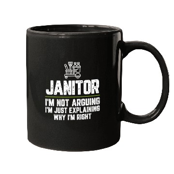 Discover Janitor Im Not Arguing Im Just Right Mugs