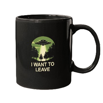 Discover Aliens UFO I want to leave ufo alien abduction Mugs