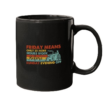 Discover Tractor Fun friday means only 35 more hours work before sunday e Mugs
