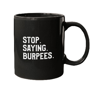 Discover Stop Saying Burpees Personal Trainer Fitness Coach Mugs
