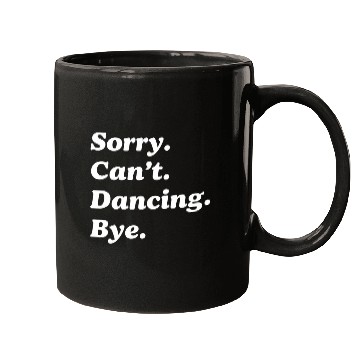 Discover Cool Dance Mom And Coachs With Saying Sorry Cant Dancing Bye Mugs